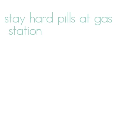 stay hard pills at gas station