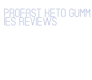 profast keto gummies reviews