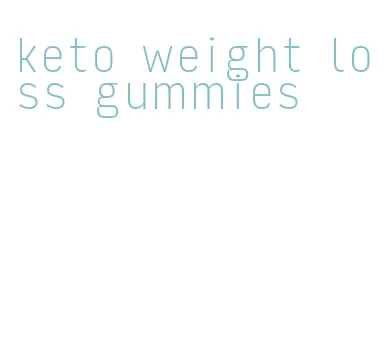 keto weight loss gummies