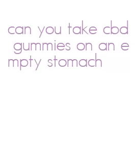 can you take cbd gummies on an empty stomach