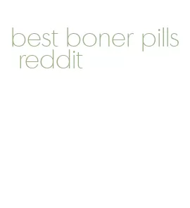 best boner pills reddit