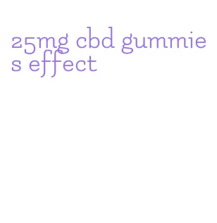 25mg cbd gummies effect