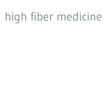 high fiber medicine