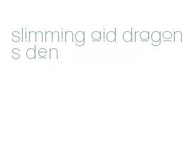 slimming aid dragons den