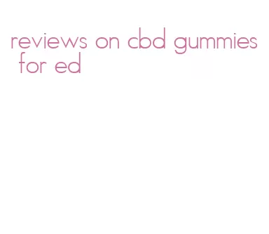 reviews on cbd gummies for ed