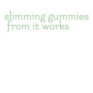 slimming gummies from it works