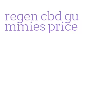 regen cbd gummies price