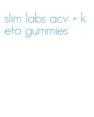 slim labs acv + keto gummies