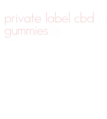 private label cbd gummies