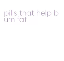 pills that help burn fat