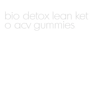 bio detox lean keto acv gummies