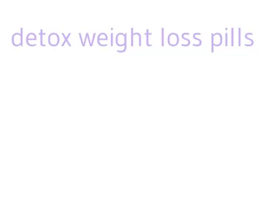 detox weight loss pills