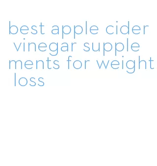 best apple cider vinegar supplements for weight loss