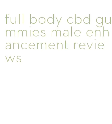 full body cbd gummies male enhancement reviews