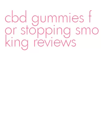 cbd gummies for stopping smoking reviews