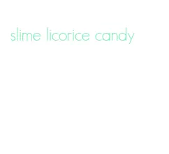 slime licorice candy