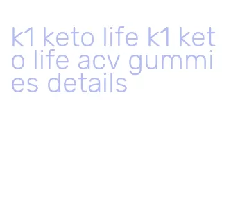 k1 keto life k1 keto life acv gummies details