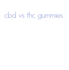 cbd vs thc gummies