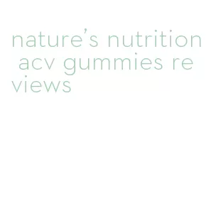 nature's nutrition acv gummies reviews