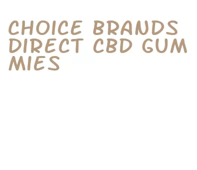 choice brands direct cbd gummies