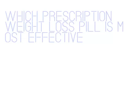 which prescription weight loss pill is most effective