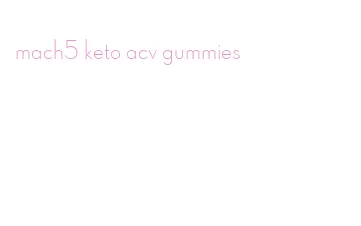 mach5 keto acv gummies