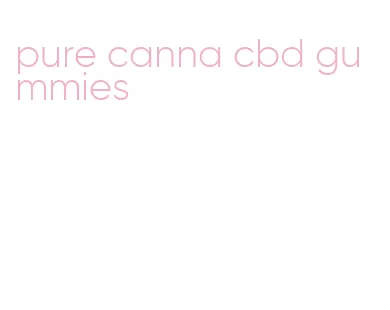 pure canna cbd gummies