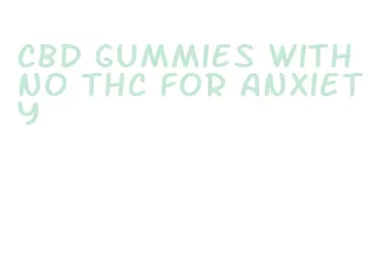 cbd gummies with no thc for anxiety