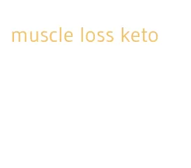 muscle loss keto