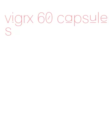 vigrx 60 capsules