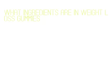 what ingredients are in weight loss gummies