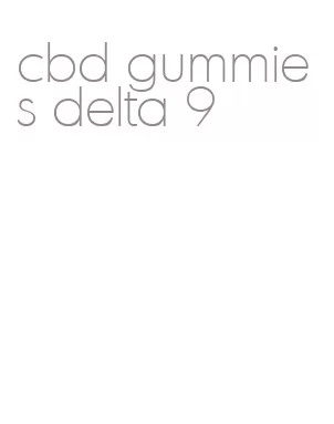 cbd gummies delta 9