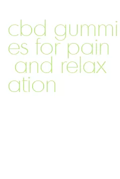 cbd gummies for pain and relaxation