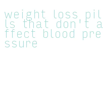 weight loss pills that don't affect blood pressure