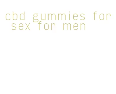 cbd gummies for sex for men