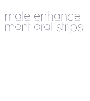 male enhancement oral strips