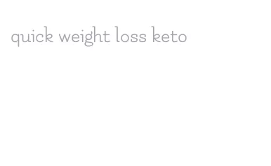 quick weight loss keto