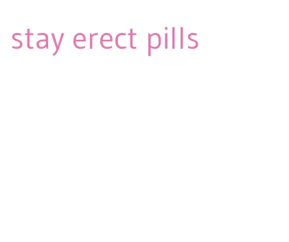 stay erect pills