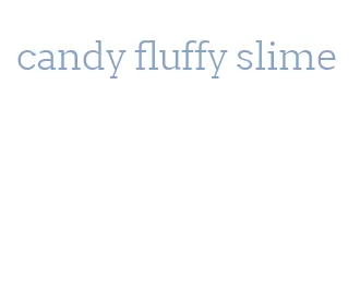 candy fluffy slime