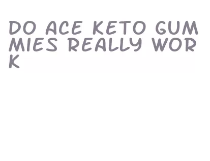 do ace keto gummies really work