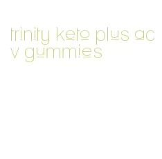 trinity keto plus acv gummies