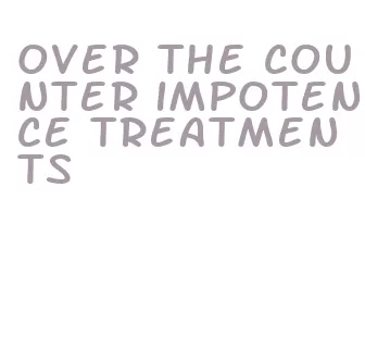 over the counter impotence treatments