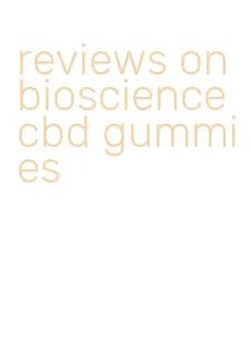 reviews on bioscience cbd gummies