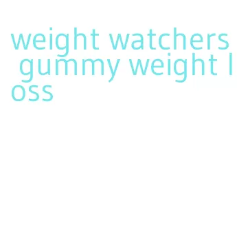 weight watchers gummy weight loss