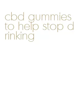 cbd gummies to help stop drinking