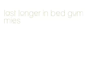 last longer in bed gummies