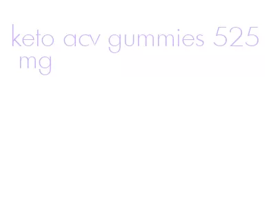 keto acv gummies 525 mg