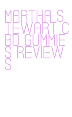 martha stewart cbd gummies reviews