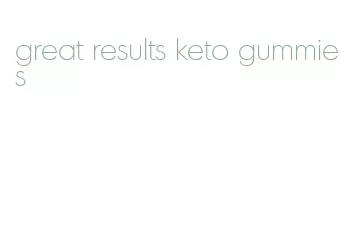 great results keto gummies