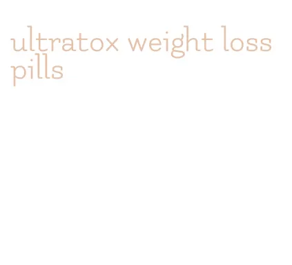 ultratox weight loss pills